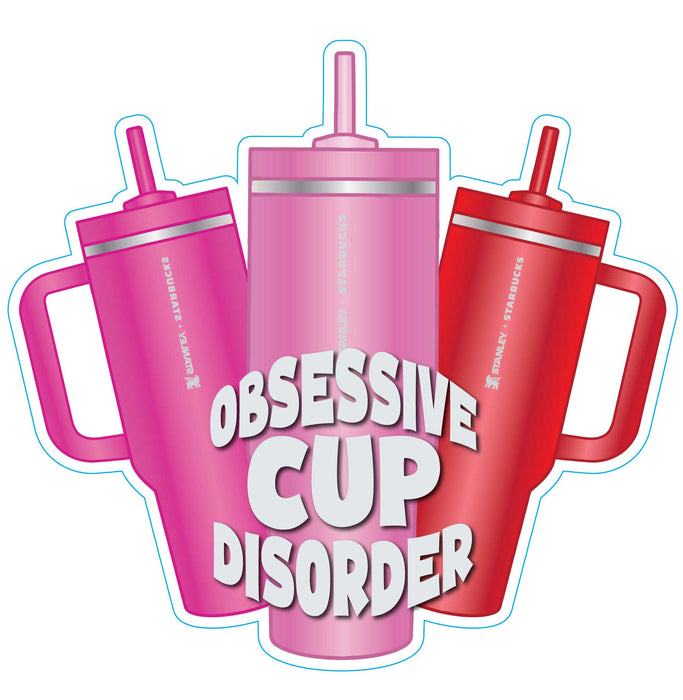 Obsessive Cup Disorder