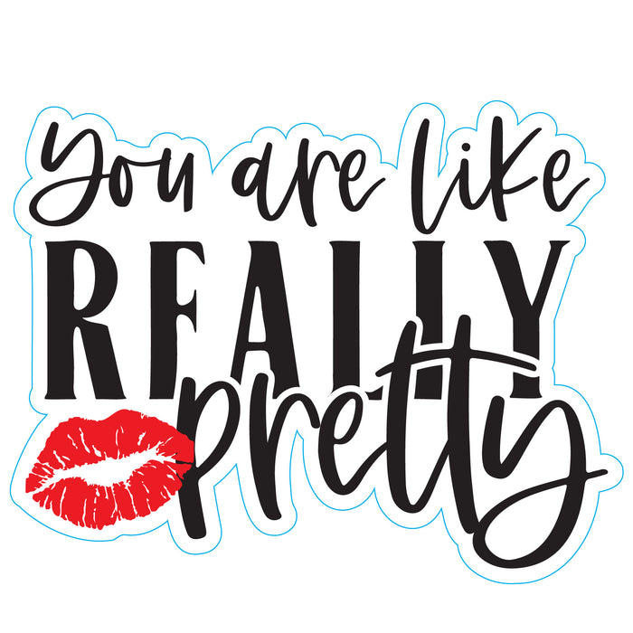 You're Like Really Pretty